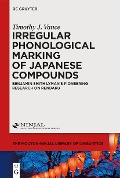 Cover-Bild zum Titel 'Irregular Phonological Marking of Japanese Compounds' von 'Timothy J. Vance'