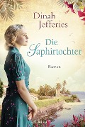 Cover-Bild zum Titel 'Die Saphirtochter' von 'Dinah Jefferies'