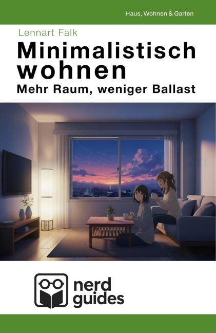 Minimalistisch wohnen - Mehr Raum, weniger Ballast - Lennart Falk