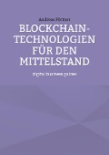Cover-Bild zum Titel 'Blockchain-Technologien für den Mittelstand' von 'Andreas Pörtner'