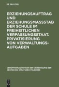 Cover-Bild zum Titel 'Erziehungsauftrag und Erziehungsmaßstab der Schule im freiheitlichen Verfassungsstaat. Privatisierung von Verwaltungsaufgaben' von ''