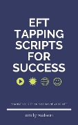 Cover-Bild zum Titel 'Tapping Scripts For Success' von 'Emily Watson'