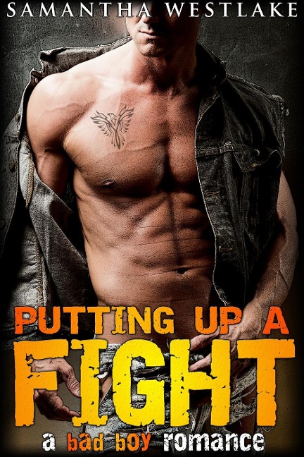 Putting Up A Fight: A Bad Boy Romance - Samantha Westlake