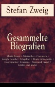 Cover-Bild zum Titel 'Gesammelte Biografien: Maria Stuart + Nietzsche + Casanova + Joseph Fouché + Magellan + Marie Antoinette + Dostojewski + Erasmus + Sigmund Freud + Tolstoi und mehr' von 'Stefan Zweig'