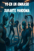 Cover-Bild zum Titel 'Yo en un gimnasio durante pandemia' von 'Editorial Trascendental'