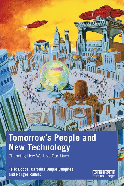 Tomorrow's People and New Technology - Felix Dodds, Ranger Ruffins, Carolina Duque Chopitea