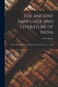 The Ancient Language and Literature of India [microform]: a Paper Read Before the Hamilton Association, Dec. 11, 1884 - 