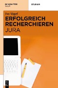Erfolgreich recherchieren - Jura - Ivo Vogel