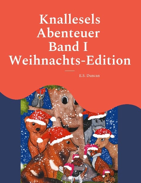 Knallesels Abenteuer Band I Weihnachts-Edition - E. S. Duncan