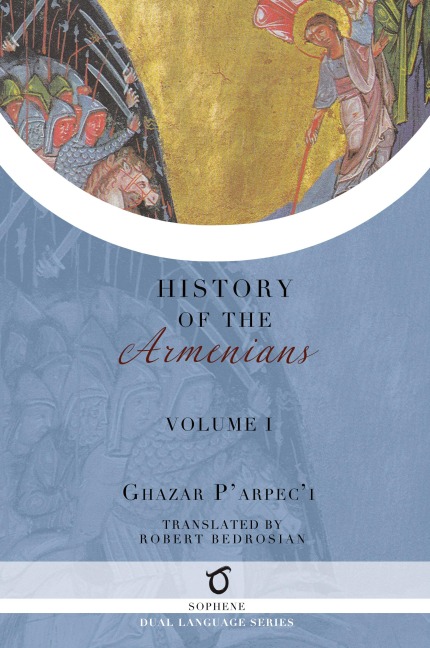 Ghazar P'arpec'i's History of the Armenians - Ghazar Parpec'i (Parpetsi)