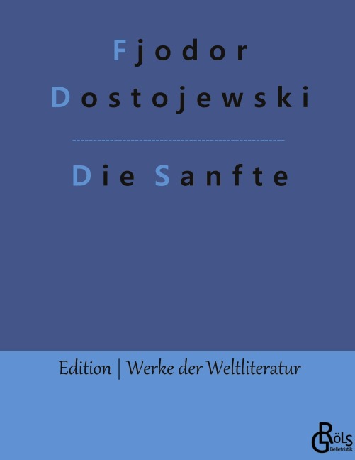 Die Sanfte - Fjodor Dostojewski