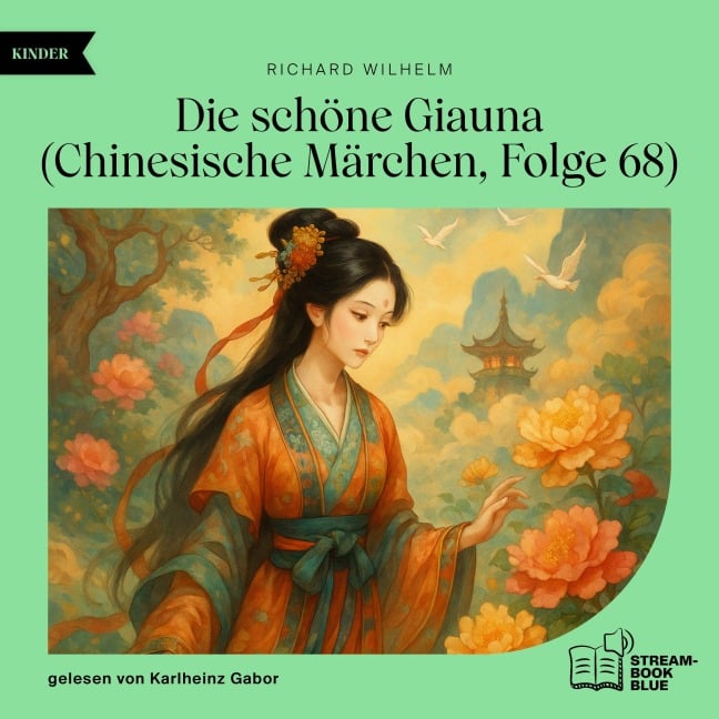 Die schöne Giauna (Chinesische Märchen, Folge 68) - Richard Wilhelm