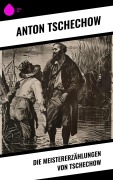 Cover-Bild zum Titel 'Die Meistererzählungen von Tschechow' von 'Anton Tschechow'
