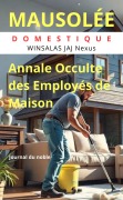 Cover-Bild zum Titel 'MAUSOLÉE DOMESTIQUE : JOURNAL DU NOBLE - Annale Occulte des Employés de maison' von 'Winsalas Jaj Nexus'