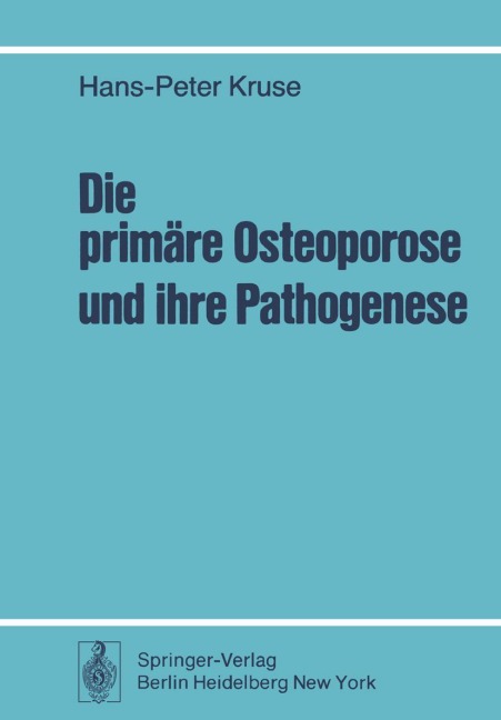 Die primäre Osteoporose und ihre Pathogenese - H. -P. Kruse