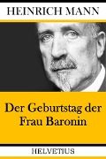 Cover-Bild zum Titel 'Der Geburtstag der Frau Baronin' von 'Heinrich Mann'