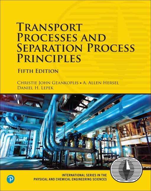 Transport Processes and Separation Process Principles - Christie John Geankoplis, Allen Hersel, Daniel H. Lepek