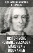 Cover-Bild zum Titel 'Alexander von Ungern-Sternberg: Historische Romane, Seesagen, Märchen & Biografien' von 'Alexander Von Ungern-Sternberg'