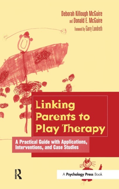Linking Parents to Play Therapy - Deborah Killough-McGuire, Donald E. McGuire