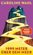 Cover-Bild zum Titel '1999 Meter über dem Meer' von 'Caroline Wahl'