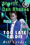 Cover-Bild zum Titel 'Too Late To Die - A Dan Rhodes Mystery (Sheriff Dan Rhodes, #1)' von 'Bill Crider'