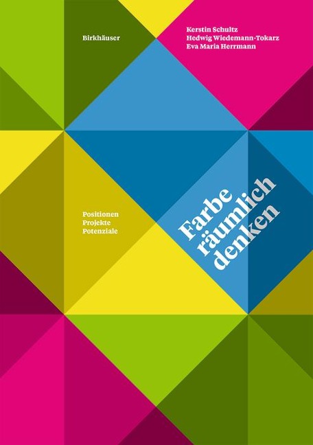 Farbe räumlich denken - Kerstin Schultz, Hedwig Wiedemann-Tokarz, Eva Maria Herrmann