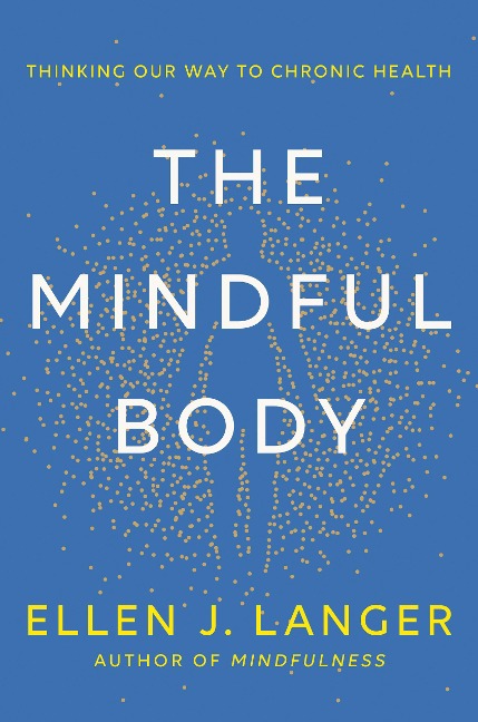The Mindful Body - Ellen J. Langer