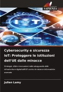 Cover-Bild zum Titel 'Cybersecurity e sicurezza IoT: Proteggere le istituzioni dell'UE dalle minacce' von 'Julien Lamy'