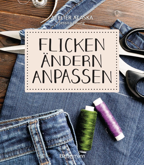 Flicken, ändern, anpassen - Atelier Alaska, Jessica Phung