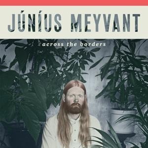 Across The Borders - Junius Meyvant