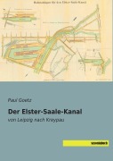 Cover-Bild zum Titel 'Der Elster-Saale-Kanal' von 'Paul Goetz'