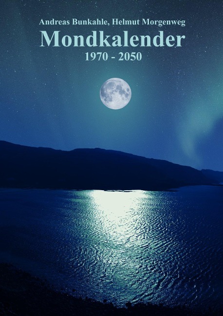 Mondkalender 1970 - 2050 - Andreas Bunkahle, Helmut Morgenweg