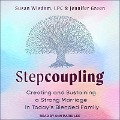 Stepcoupling Lib/E: Creating and Sustaining a Strong Marriage in Today's Blended Family - Susan Wisdom, Jennifer Green