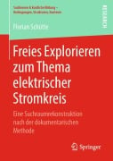 Freies Explorieren zum Thema elektrischer Stromkreis - Florian Schütte