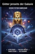 Cover-Bild zum Titel 'Götter jenseits der Galaxie: Science Fiction Sammelband' von 'Alfred Bekker, Malcolm Jameson, Nat Schachner, Francis Stevens'