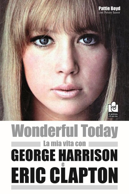 Wonderful today. La mia vita con George Harrison ed Eric Clapton - Pattie Boyd, Penny Junor