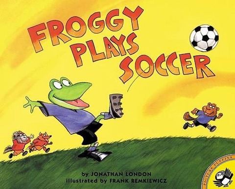 Froggy Plays Soccer - Jonathan London
