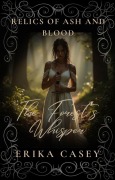 Das Flüstern des Waldes (Relikte aus Asche & Blut (Relics of Ash & Blood, German Edition), #4) - Erika Casey