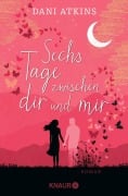 Sechs Tage zwischen dir und mir - Dani Atkins