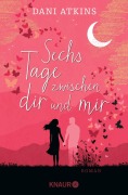 Cover-Bild zum Titel 'Sechs Tage zwischen dir und mir' von 'Dani Atkins'