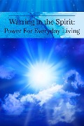 Warring in the Spirit: Power for Everyday Living - Cheryl Colwell