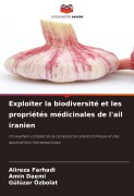 Cover-Bild zum Titel 'Exploiter la biodiversité et les propriétés médicinales de l'ail iranien' von 'Alireza Farhadi, Amin Daemi, Gülüzar Özbolat'