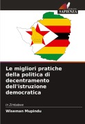Cover-Bild zum Titel 'Le migliori pratiche della politica di decentramento dell'istruzione democratica' von 'Wiseman Mupindu'