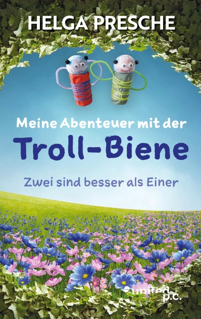 Meine Abenteuer mit der Troll-Biene - Helga Presche