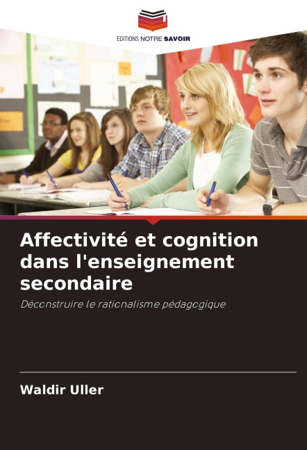 Affectivité et cognition dans l'enseignement secondaire - Waldir Uller