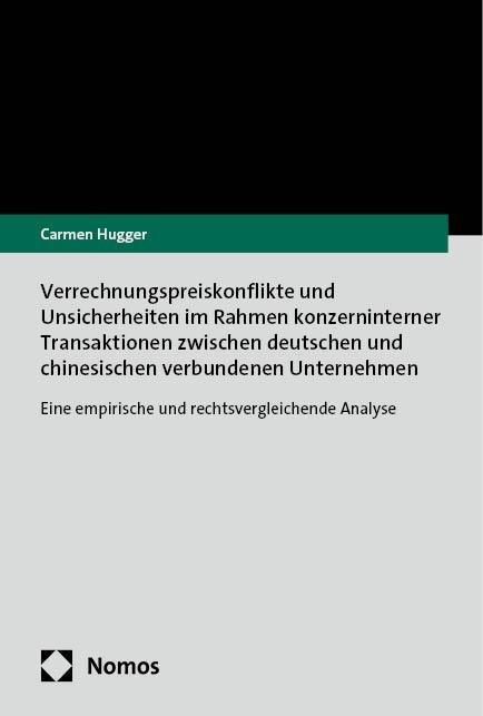 Verrechnungspreiskonflikte und Unsicherheiten im Rahmen konzerninterner Transaktionen zwischen deutschen und chinesischen verbundenen Unternehmen - Carmen Hugger