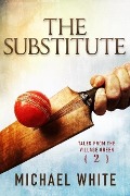 The Substitute (Tales from the Village Green, #2) - Michael White