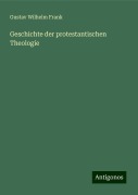 Geschichte der protestantischen Theologie - Gustav Wilhelm Frank