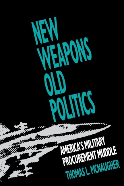 New Weapons, Old Politics - Thomas L. McNaugher