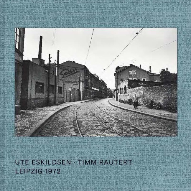 Leipzig 1972 - Timm Rautert, Ute Eskildsen